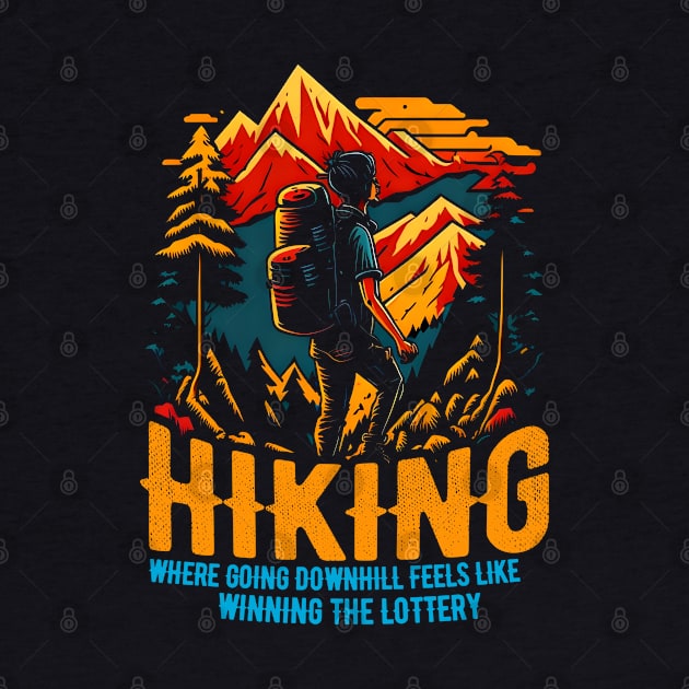 Hiking: Where going downhill feels like winning the lottery Funny Saying by T-shirt US